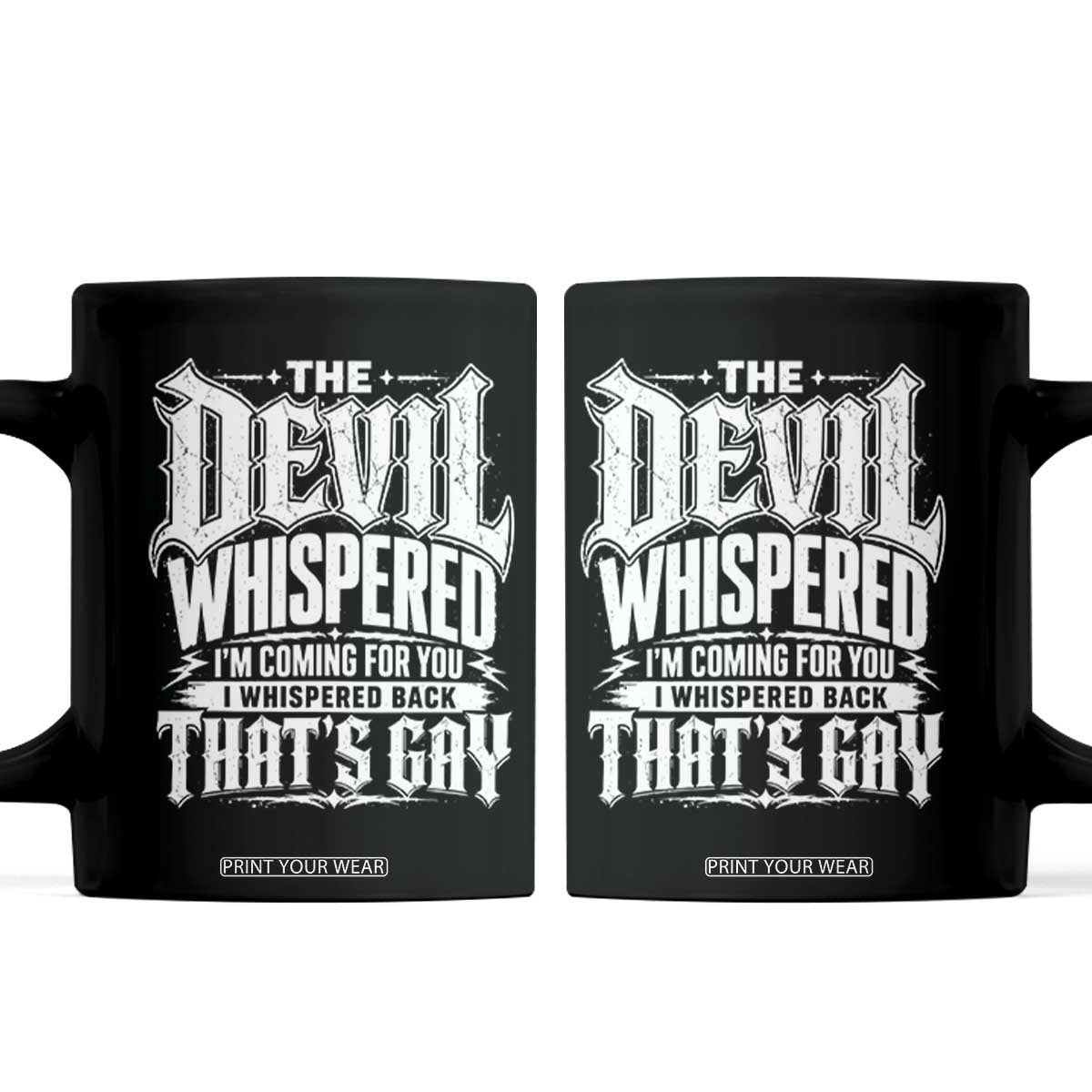 The Devil Whispered I Whispered Back That's Gay Coffee Mug Funny Sarcastic Gothic Meme Parody TS02 Black Print Your Wear