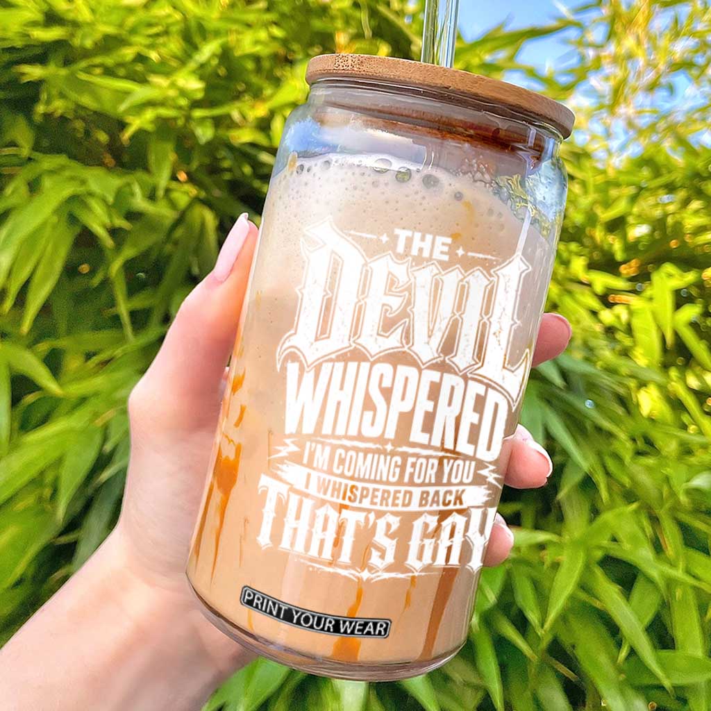 The Devil Whispered I Whispered Back That's Gay Glass Can Funny Sarcastic Gothic Meme Parody TS02 Black Print Your Wear