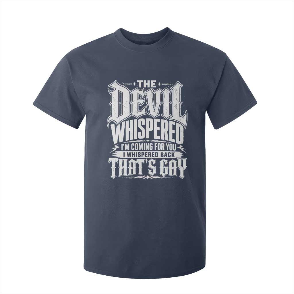 The Devil Whispered I Whispered Back That's Gay T Shirt For Kid Funny Sarcastic Gothic Meme Parody TS02 Navy Print Your Wear