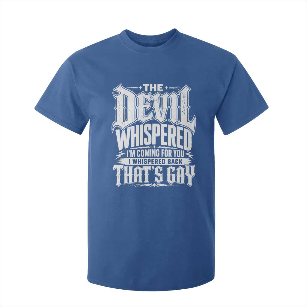 The Devil Whispered I Whispered Back That's Gay T Shirt For Kid Funny Sarcastic Gothic Meme Parody TS02 Royal Blue Print Your Wear