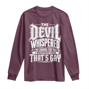 The Devil Whispered I Whispered Back That's Gay Long Sleeve Shirt Funny Sarcastic Gothic Meme Parody TS02 Maroon Print Your Wear