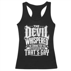The Devil Whispered I Whispered Back That's Gay Racerback Tank Top Funny Sarcastic Gothic Meme Parody TS02 Black Print Your Wear