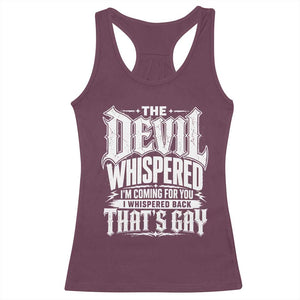 The Devil Whispered I Whispered Back That's Gay Racerback Tank Top Funny Sarcastic Gothic Meme Parody TS02 Maroon Print Your Wear