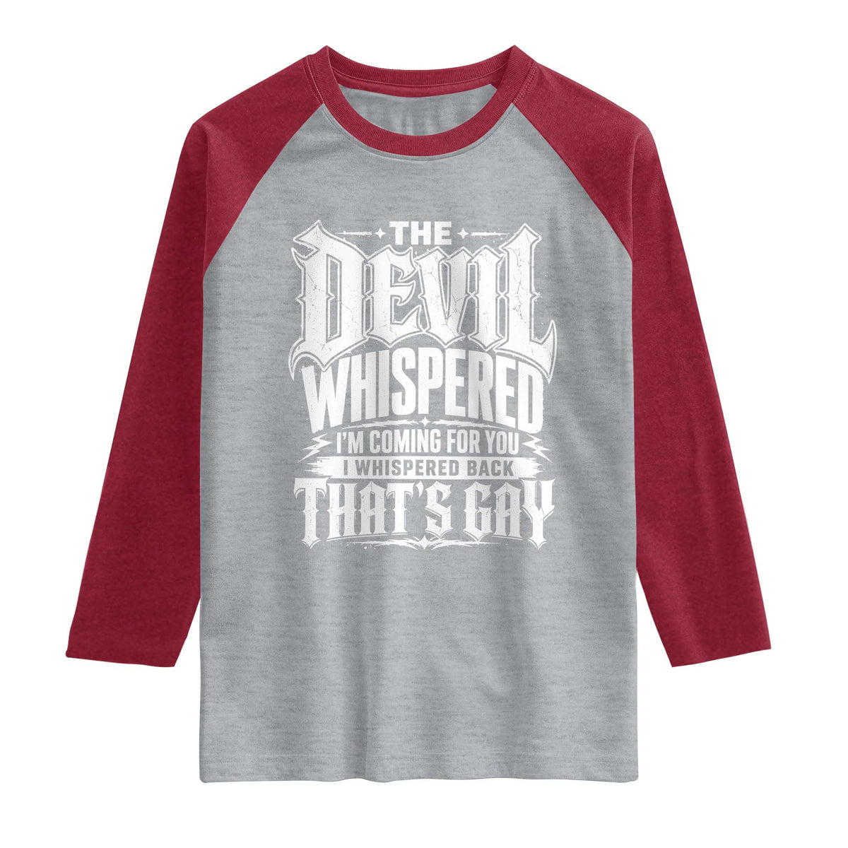 The Devil Whispered I Whispered Back That's Gay Raglan Shirt Funny Sarcastic Gothic Meme Parody TS02 Heather Gray Heather Red Print Your Wear