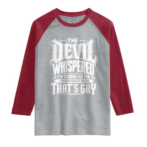The Devil Whispered I Whispered Back That's Gay Raglan Shirt Funny Sarcastic Gothic Meme Parody TS02 Heather Gray Heather Red Print Your Wear