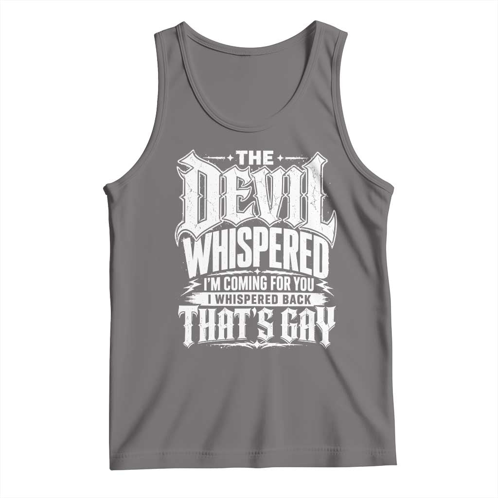 The Devil Whispered I Whispered Back That's Gay Tank Top Funny Sarcastic Gothic Meme Parody TS02 Deep Heather Print Your Wear
