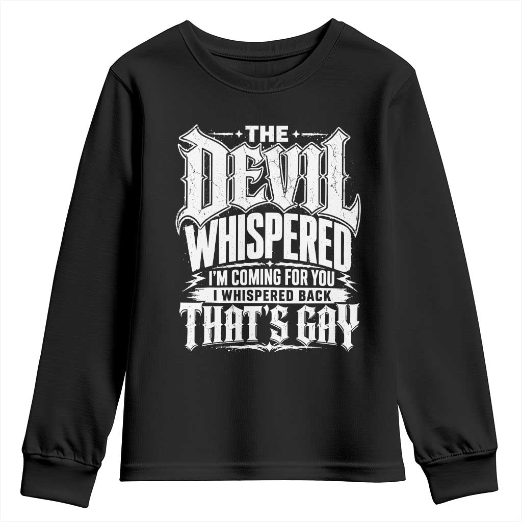The Devil Whispered I Whispered Back That's Gay Youth Sweatshirt Funny Sarcastic Gothic Meme Parody TS02 Black Print Your Wear