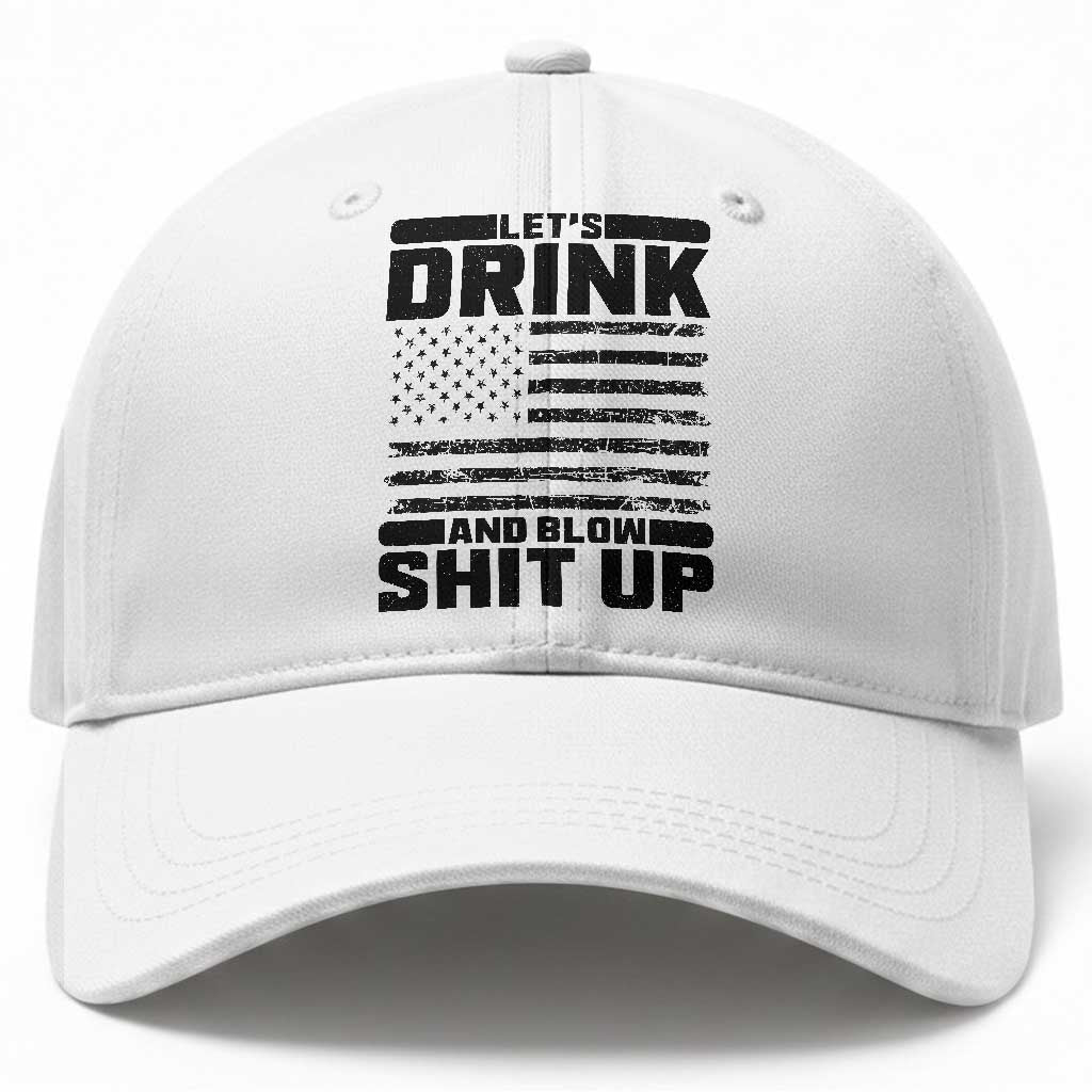 Patriotic 4th of July Fireworks Funny Drinking Party Baseball Cap Let's Drink And Blow Shit Up Gag Gift TS02 Print Your Wear