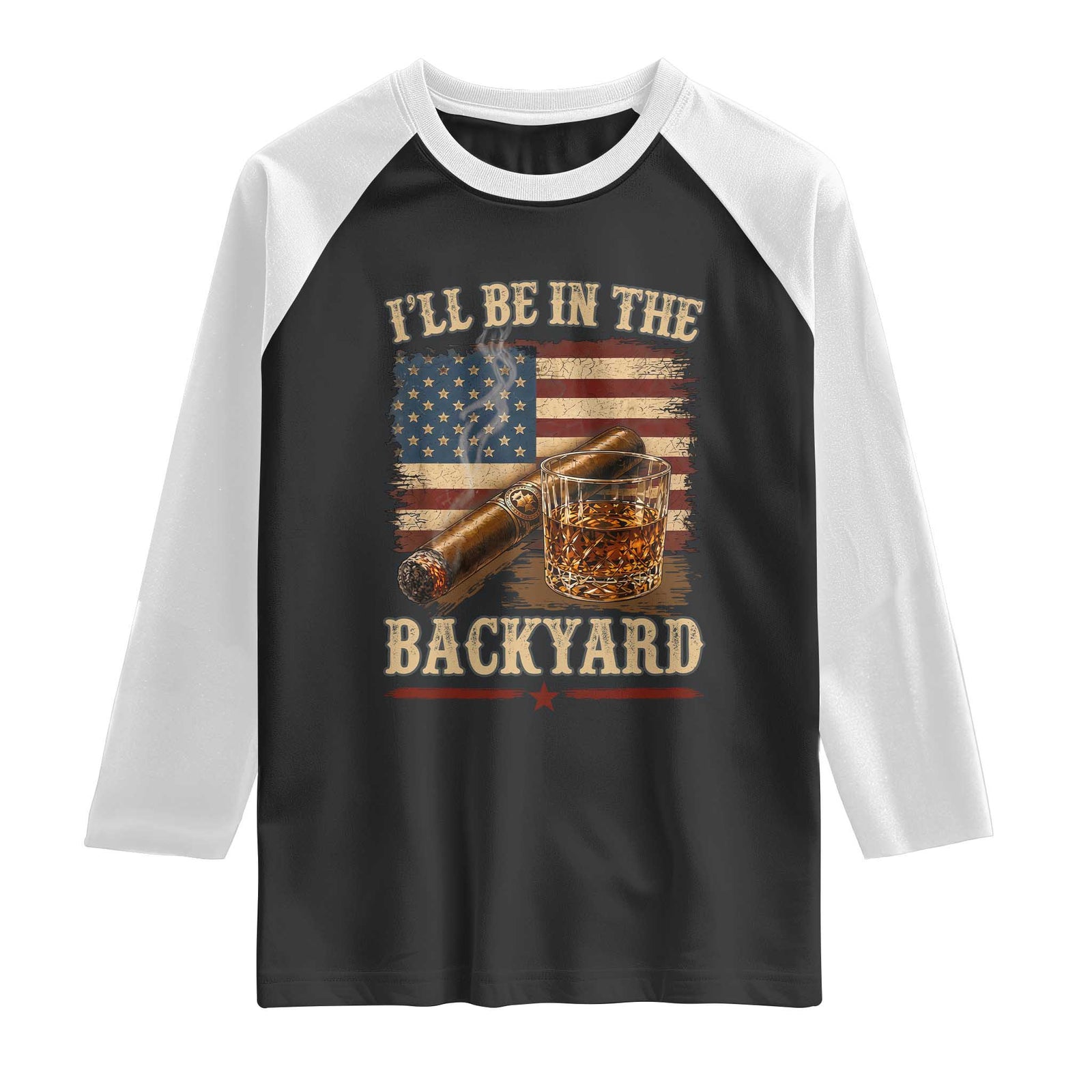 Vintage American Flag Whiskey and Cigar Graphic Raglan Shirt I Will Be In The Backyard Patriotic Bourbon Lover Fathers Day Gift for Men TS02 Black White Print Your Wear