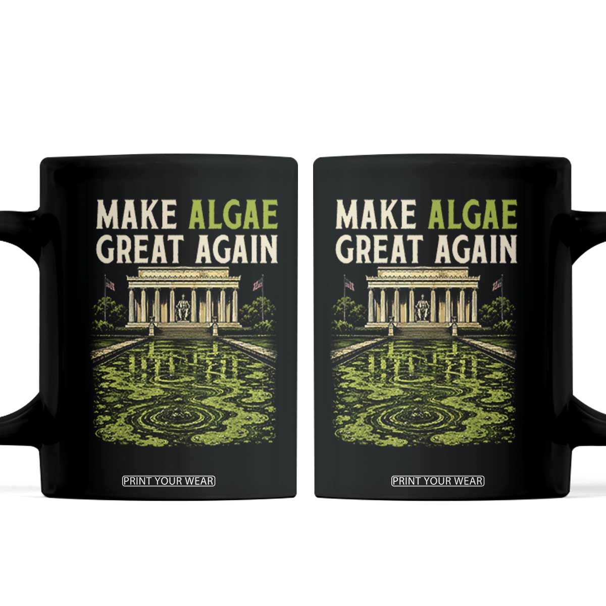 Make Algae Great Again Lincoln Memorial Reflecting Pool Graphic Coffee Mug Funny Washington DC Viral Swamp Meme TS02 Black Print Your Wear