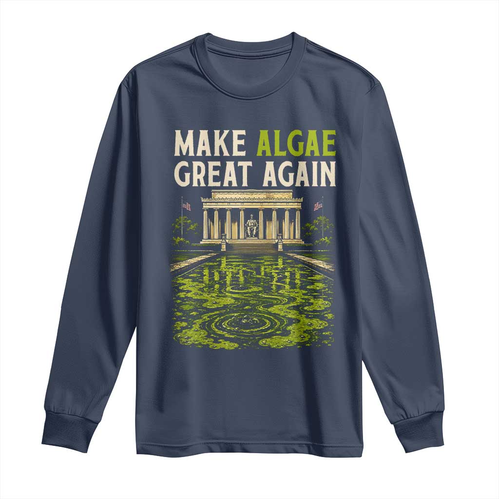 Make Algae Great Again Lincoln Memorial Reflecting Pool Graphic Long Sleeve Shirt Funny Washington DC Viral Swamp Meme TS02 Navy Print Your Wear