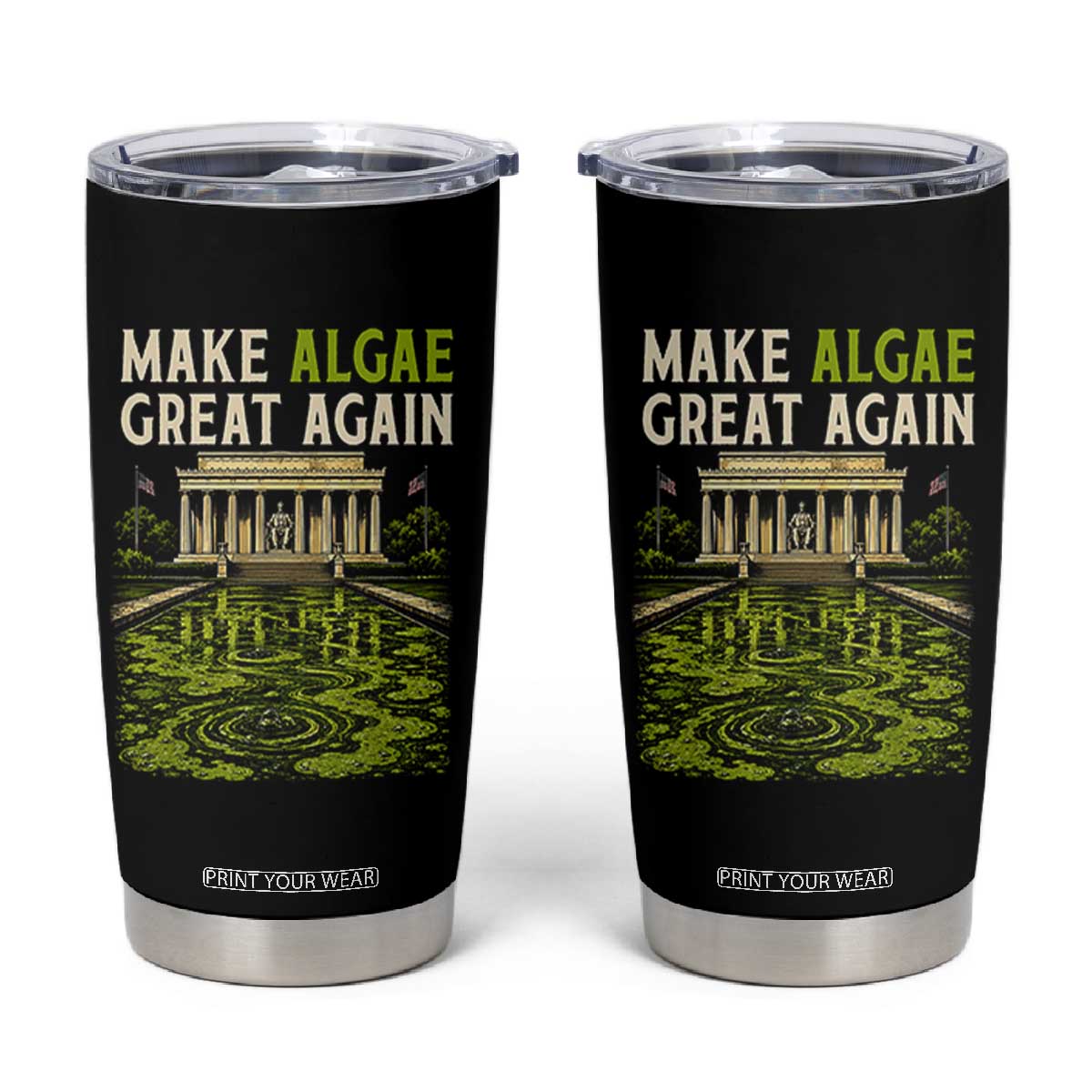Make Algae Great Again Lincoln Memorial Reflecting Pool Graphic Tumbler Cup Funny Washington DC Viral Swamp Meme TS02 Black Print Your Wear