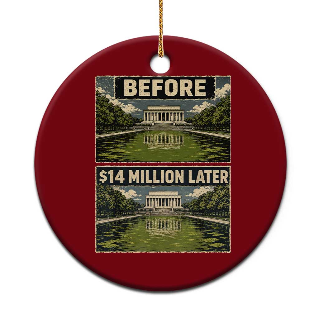 Before and 14 Million Dollars Later Lincoln Memorial Reflecting Pool Meme Ceramic Ornament Funny Government Spending Satire TS02 1pc Red Print Your Wear