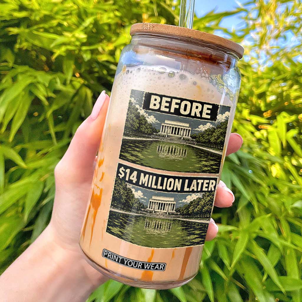 Before and 14 Million Dollars Later Lincoln Memorial Reflecting Pool Meme Glass Can Funny Government Spending Satire TS02 Black Print Your Wear