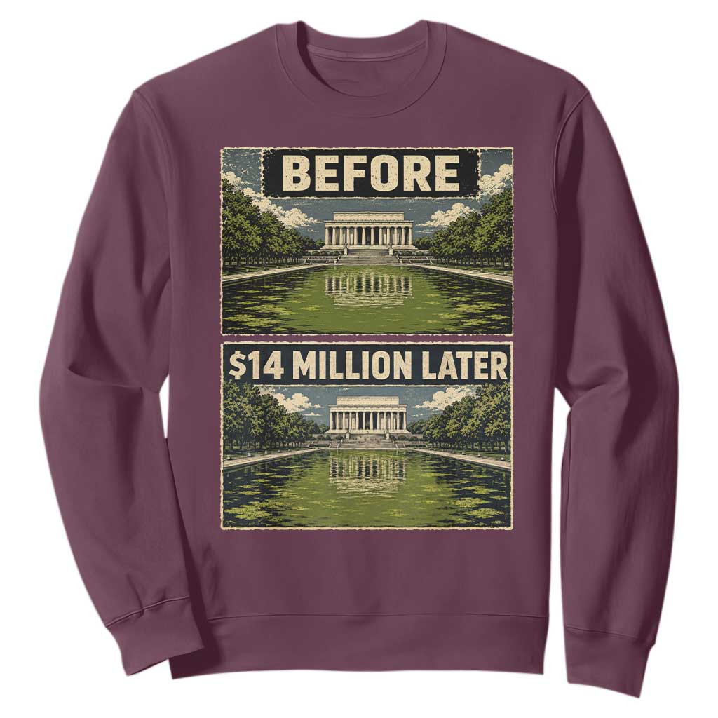 Before and 14 Million Dollars Later Lincoln Memorial Reflecting Pool Meme Sweatshirt Funny Government Spending Satire TS02 Maroon Print Your Wear