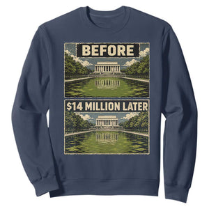 Before and 14 Million Dollars Later Lincoln Memorial Reflecting Pool Meme Sweatshirt Funny Government Spending Satire TS02 Navy Print Your Wear