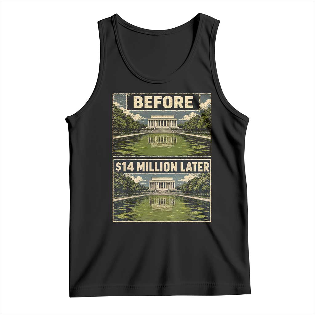 Before and 14 Million Dollars Later Lincoln Memorial Reflecting Pool Meme Tank Top Funny Government Spending Satire TS02 Black Print Your Wear