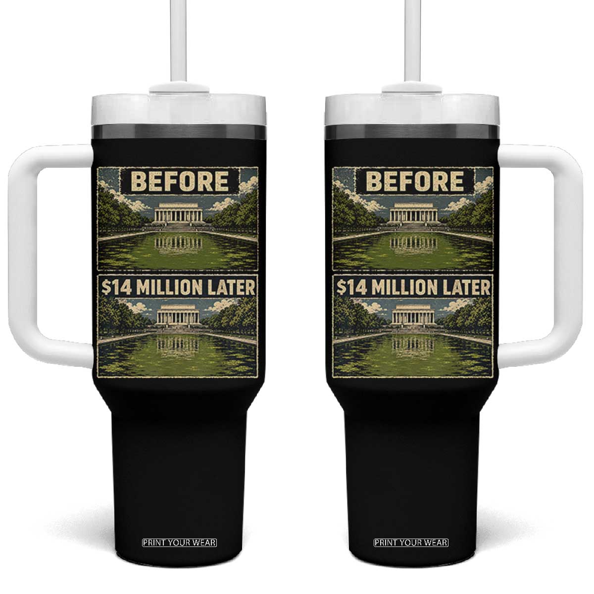 Before and 14 Million Dollars Later Lincoln Memorial Reflecting Pool Meme Tumbler With Handle Funny Government Spending Satire TS02 One Size: 40 oz Black Print Your Wear