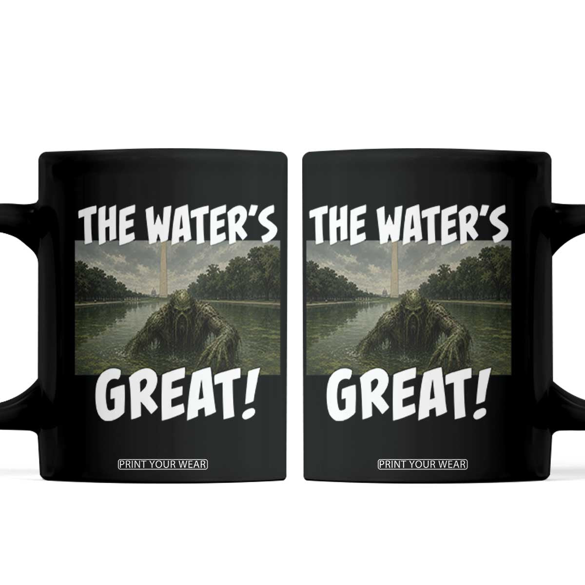 The Water is Great Swamp Monster Reflecting Pool Coffee Mug Funny Washington DC Algae Creature Meme TS02 Black Print Your Wear