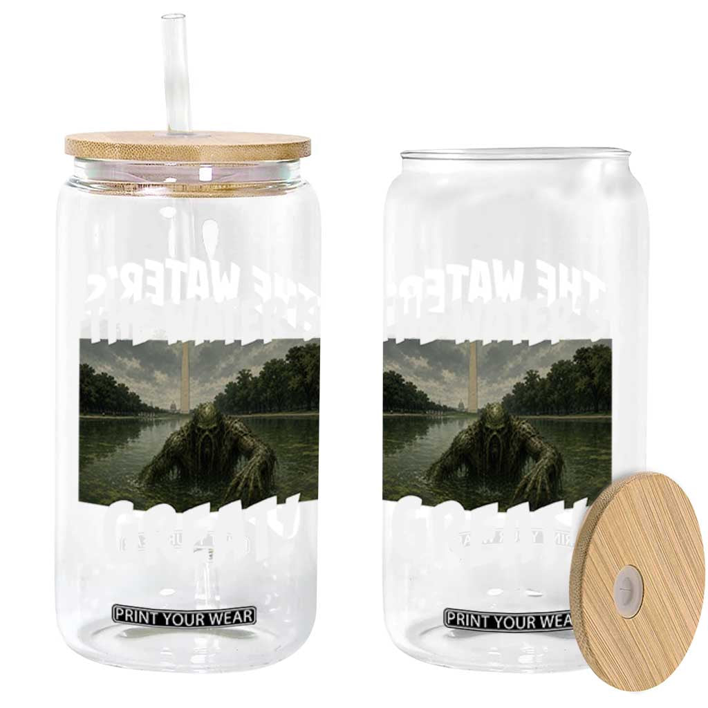 The Water is Great Swamp Monster Reflecting Pool Glass Can Funny Washington DC Algae Creature Meme TS02 Print Your Wear