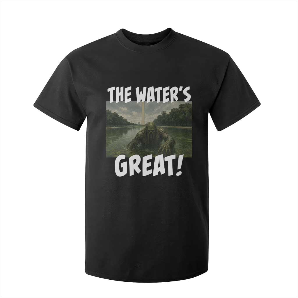 The Water is Great Swamp Monster Reflecting Pool T Shirt For Kid Funny Washington DC Algae Creature Meme TS02 Black Print Your Wear