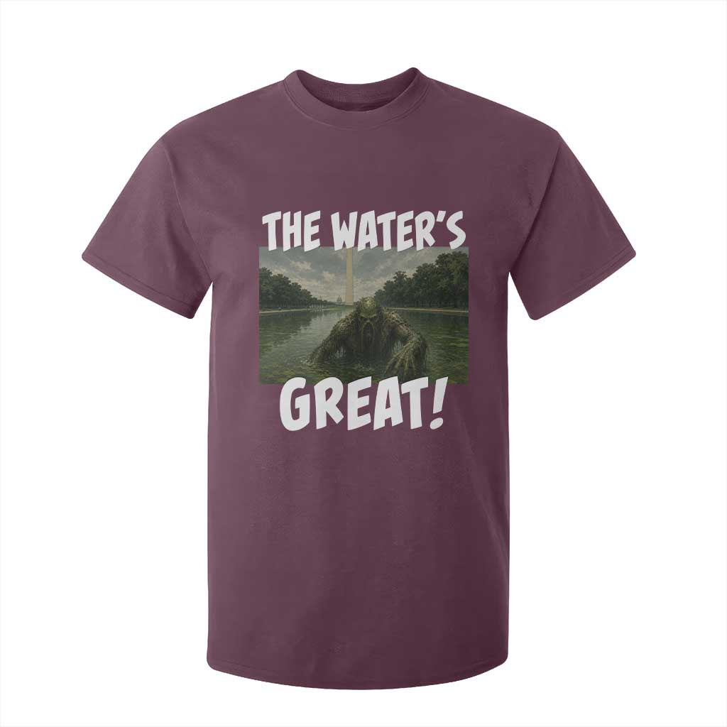 The Water is Great Swamp Monster Reflecting Pool T Shirt For Kid Funny Washington DC Algae Creature Meme TS02 Maroon Print Your Wear
