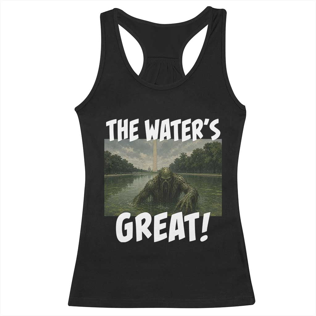 The Water is Great Swamp Monster Reflecting Pool Racerback Tank Top Funny Washington DC Algae Creature Meme TS02 Black Print Your Wear