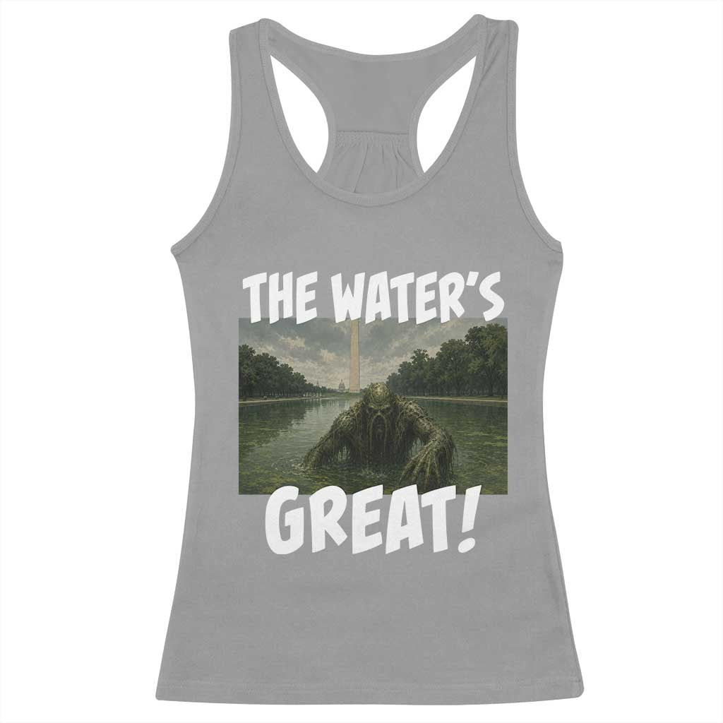 The Water is Great Swamp Monster Reflecting Pool Racerback Tank Top Funny Washington DC Algae Creature Meme TS02 Sport Gray Print Your Wear