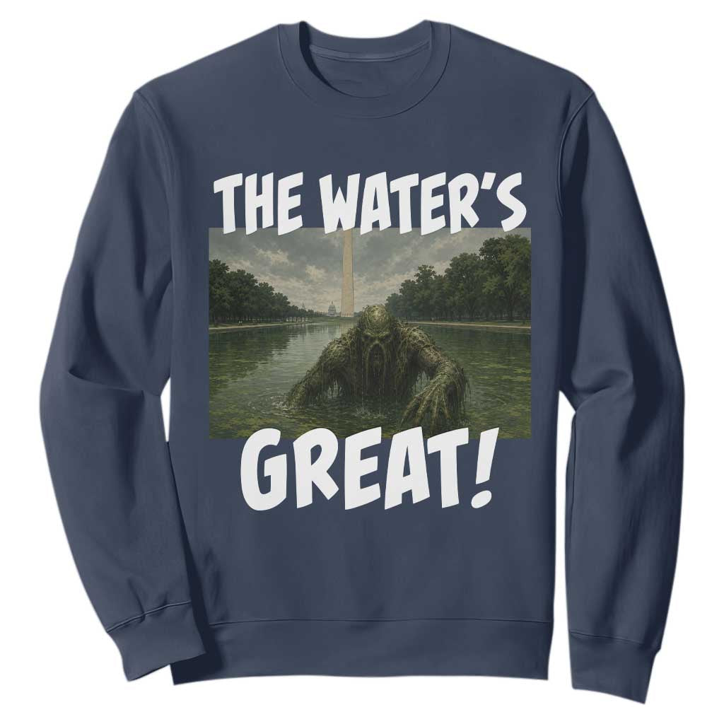 The Water is Great Swamp Monster Reflecting Pool Sweatshirt Funny Washington DC Algae Creature Meme TS02 Navy Print Your Wear