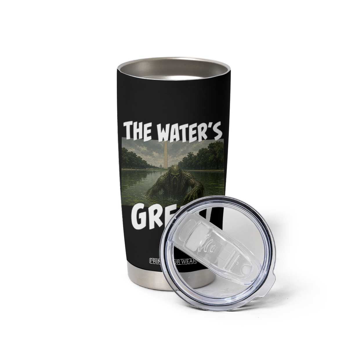The Water is Great Swamp Monster Reflecting Pool Tumbler Cup Funny Washington DC Algae Creature Meme TS02 Print Your Wear