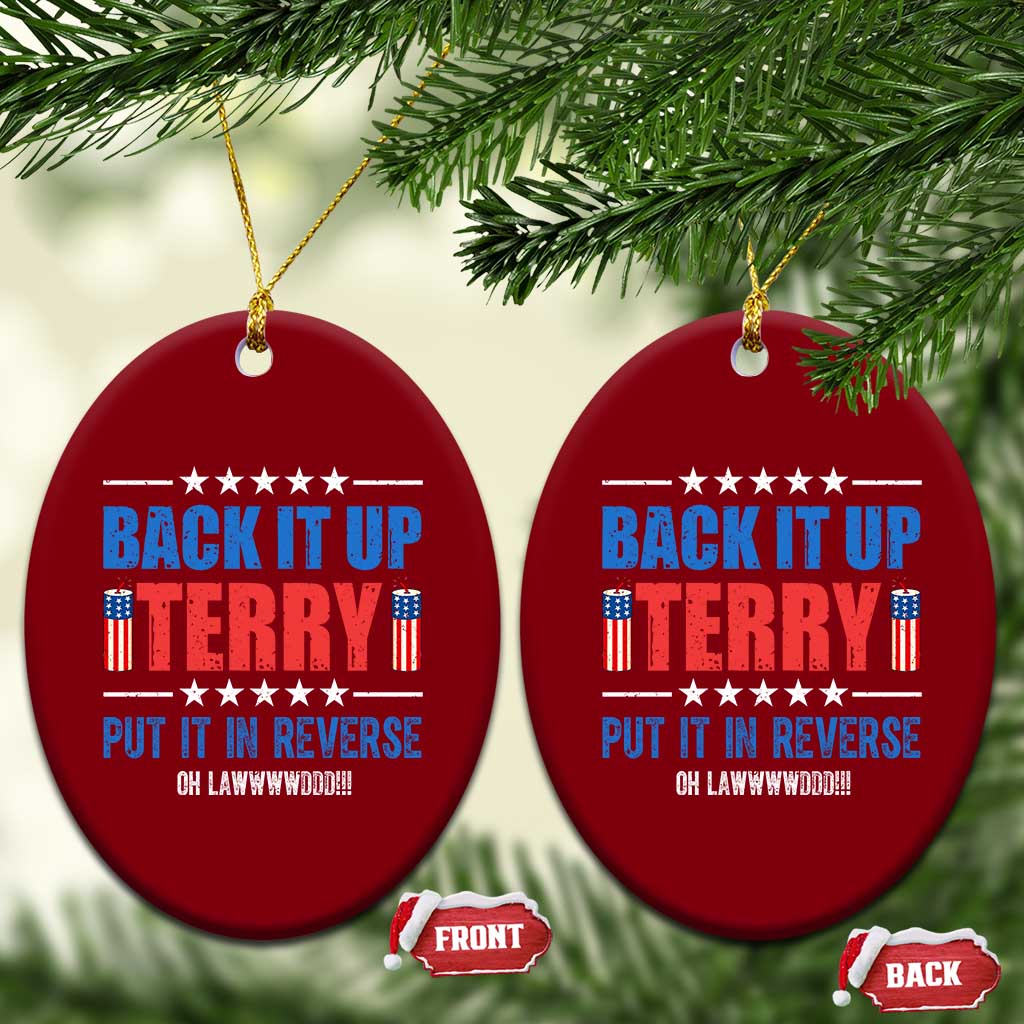 Back It Up Terry Put It In Reverse Oh Lawd Ceramic Ornament Funny 4th of July Fireworks Patriotic TS02 Print Your Wear