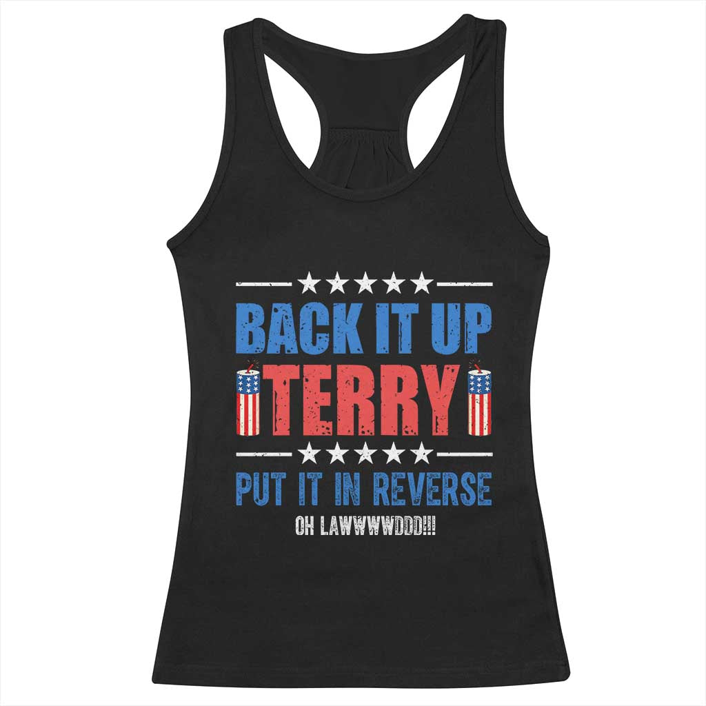 Back It Up Terry Put It In Reverse Oh Lawd Racerback Tank Top Funny 4th of July Fireworks Patriotic TS02 Black Print Your Wear