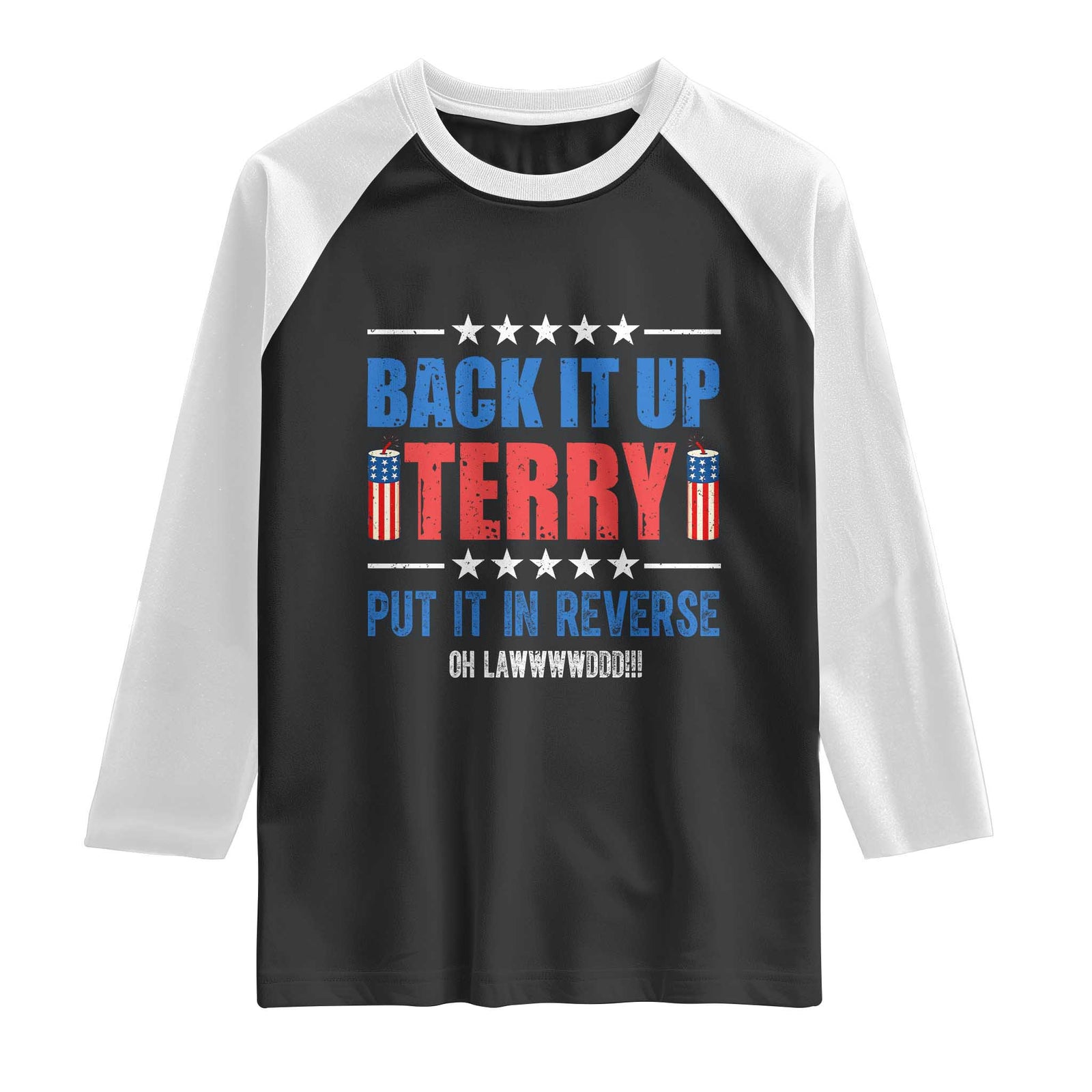 Back It Up Terry Put It In Reverse Oh Lawd Raglan Shirt Funny 4th of July Fireworks Patriotic TS02 Black White Print Your Wear