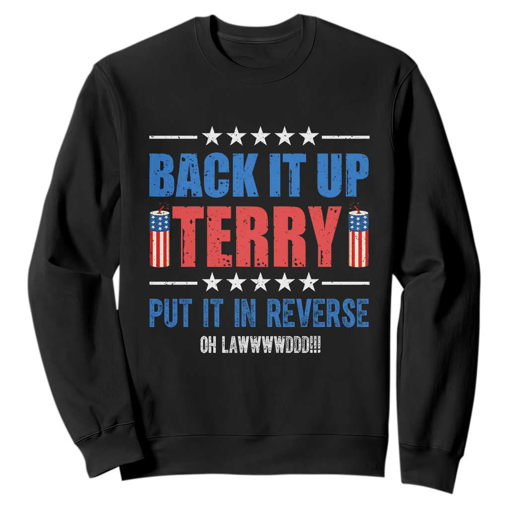 Back It Up Terry Put It In Reverse Oh Lawd Sweatshirt Funny 4th of July Fireworks Patriotic TS02 Black Print Your Wear