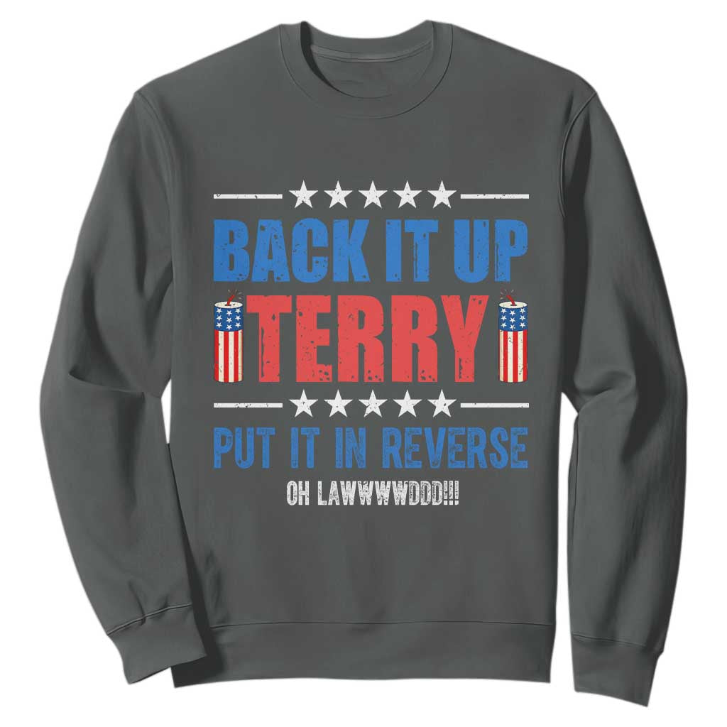 Back It Up Terry Put It In Reverse Oh Lawd Sweatshirt Funny 4th of July Fireworks Patriotic TS02 Dark Heather Print Your Wear