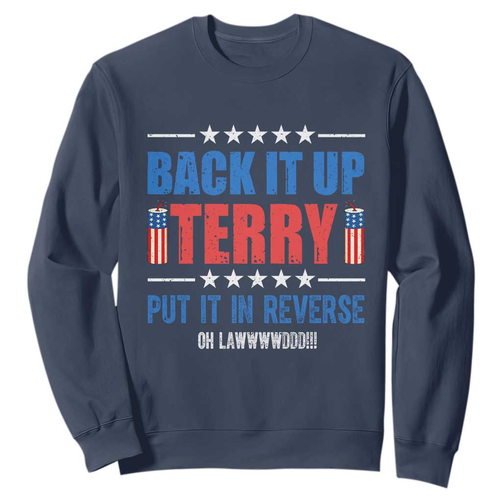 Back It Up Terry Put It In Reverse Oh Lawd Sweatshirt Funny 4th of July Fireworks Patriotic TS02 Navy Print Your Wear