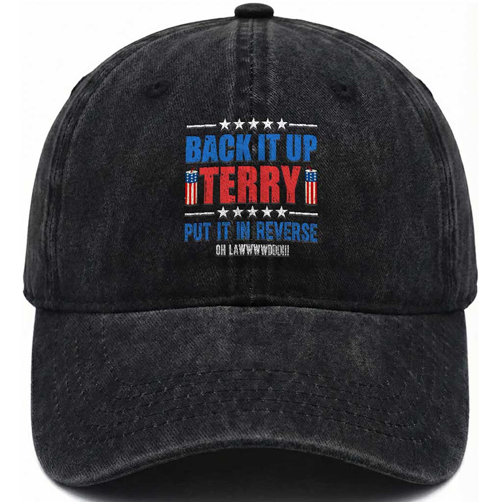 Back It Up Terry Put It In Reverse Oh Lawd Washed Cotton Baseball Cap Funny 4th of July Fireworks Patriotic TS02 Print Your Wear