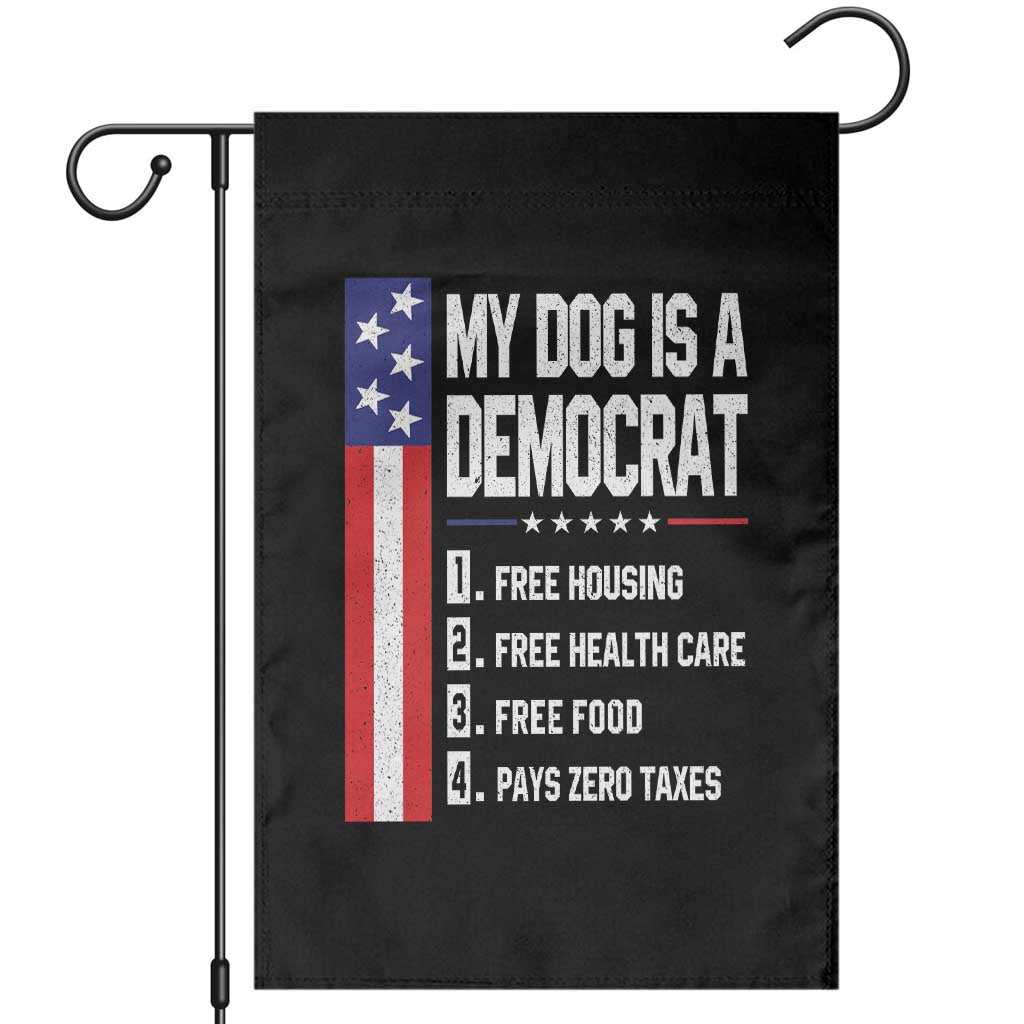 My Dog Is A Democrat Funny Conservative Humor Garden Flag Dog Owner Joke Political Satire TS02 Black Print Your Wear