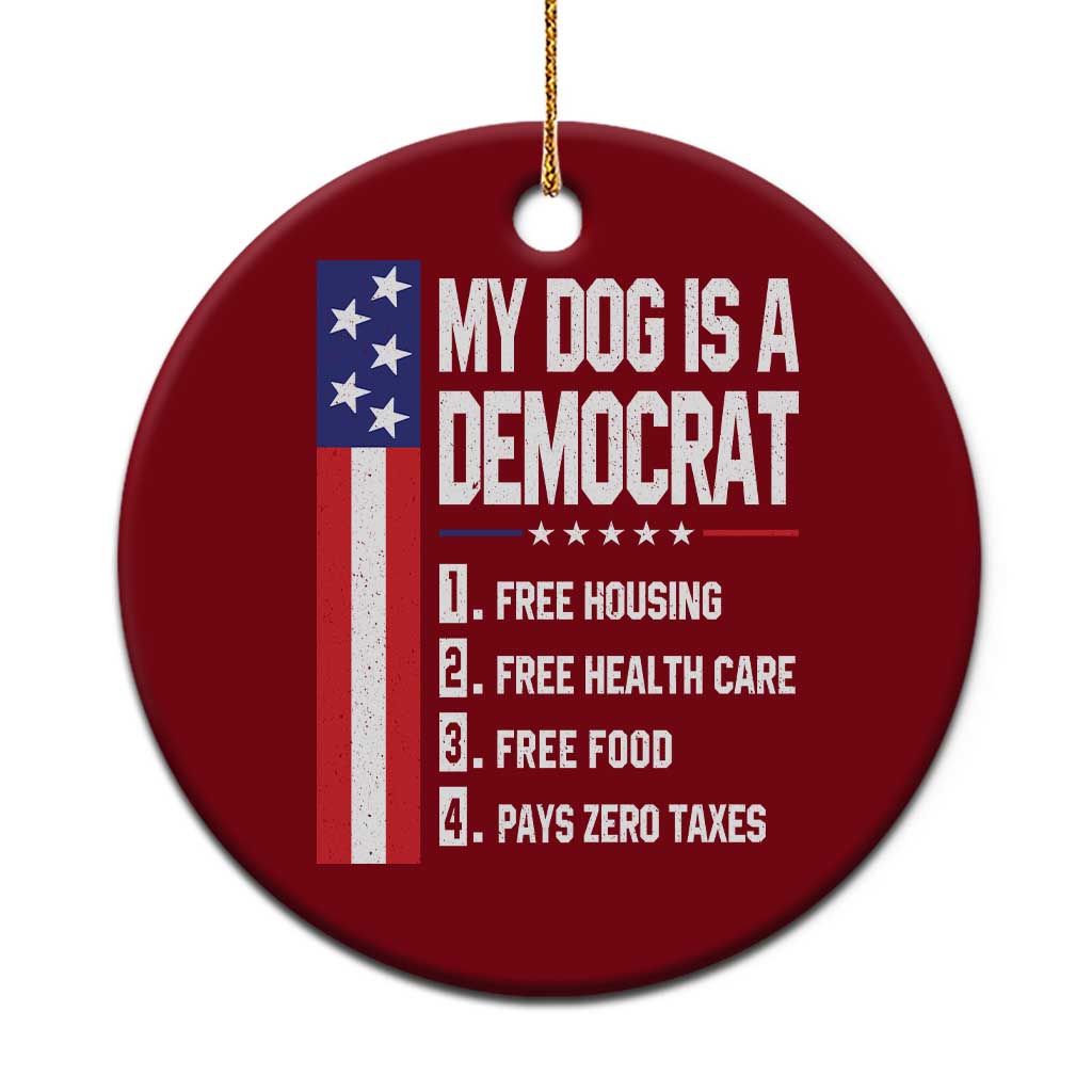 My Dog Is A Democrat Funny Conservative Humor Ceramic Ornament Dog Owner Joke Political Satire TS02 1pc Red Print Your Wear