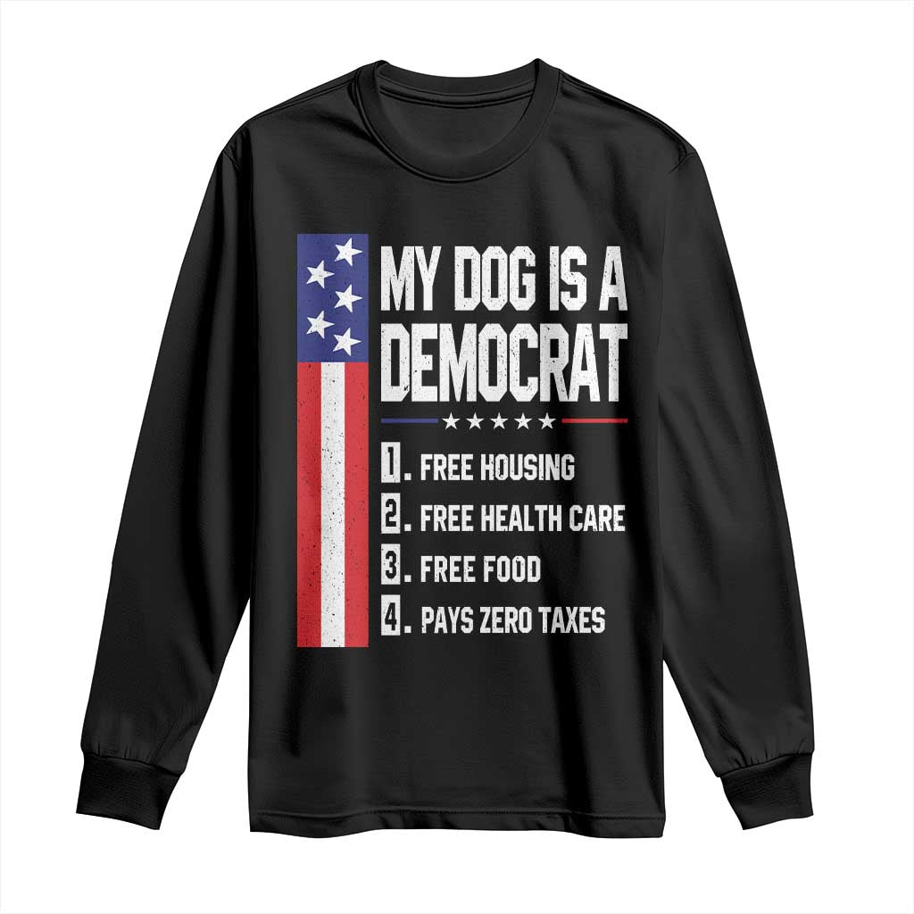 My Dog Is A Democrat Funny Conservative Humor Long Sleeve Shirt Dog Owner Joke Political Satire TS02 Black Print Your Wear