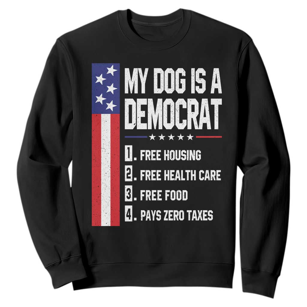 My Dog Is A Democrat Funny Conservative Humor Sweatshirt Dog Owner Joke Political Satire TS02 Black Print Your Wear