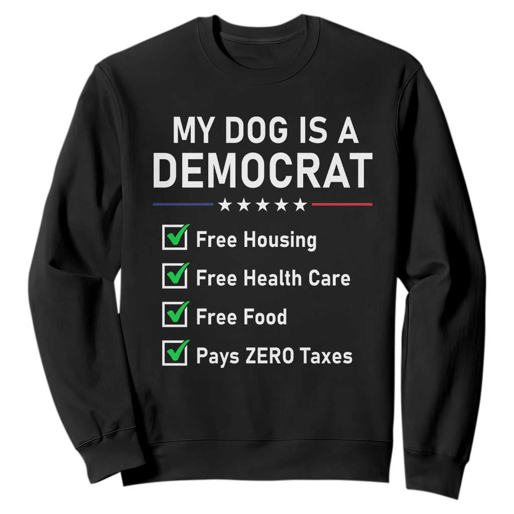 My Dog Is A Democrat Satirical Checklist Sweatshirt Funny Conservative Humor Dog Owner Gifts TS02 Black Print Your Wear
