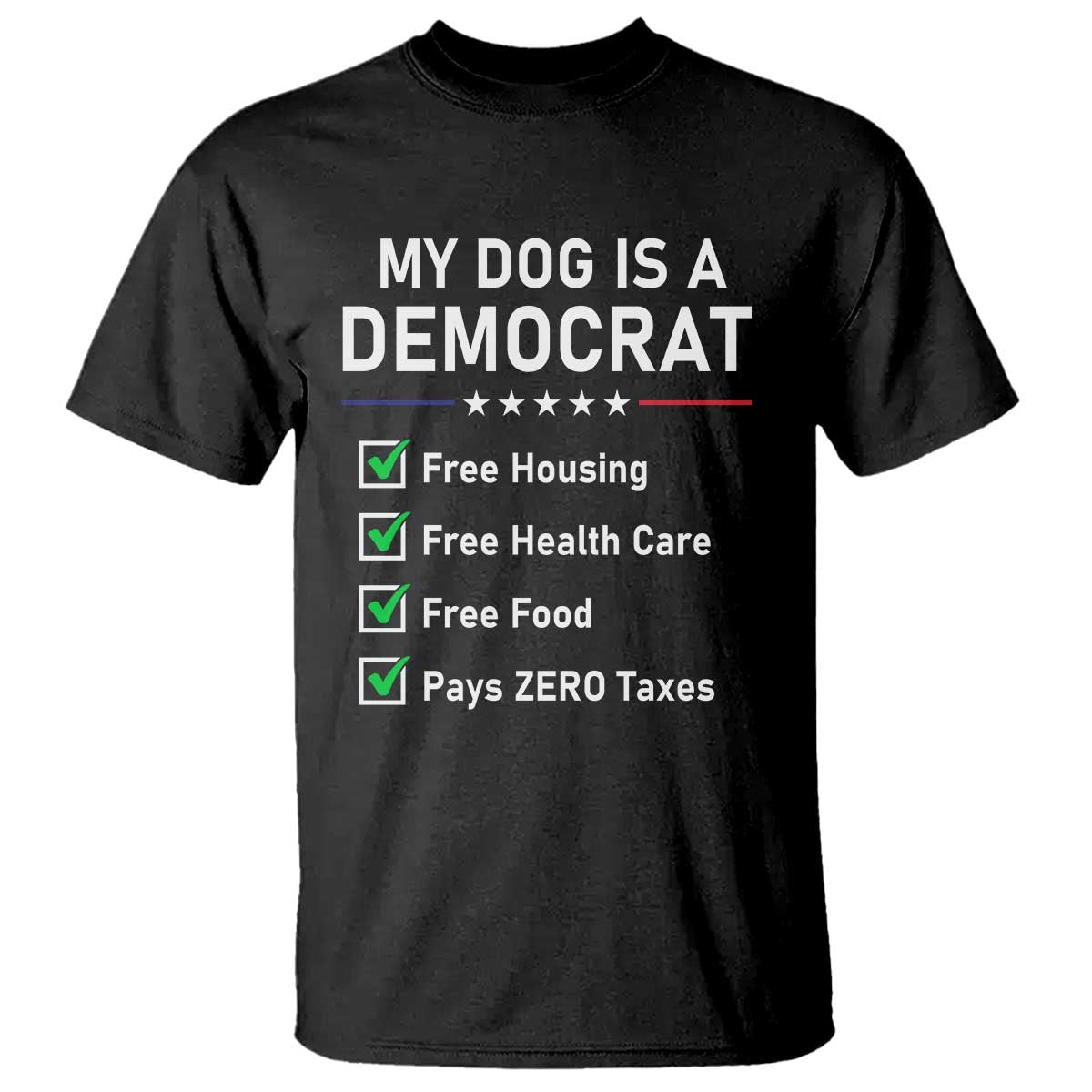 My Dog Is A Democrat Satirical Checklist T Shirt Funny Conservative Humor Dog Owner Gifts TS02 Black Print Your Wear