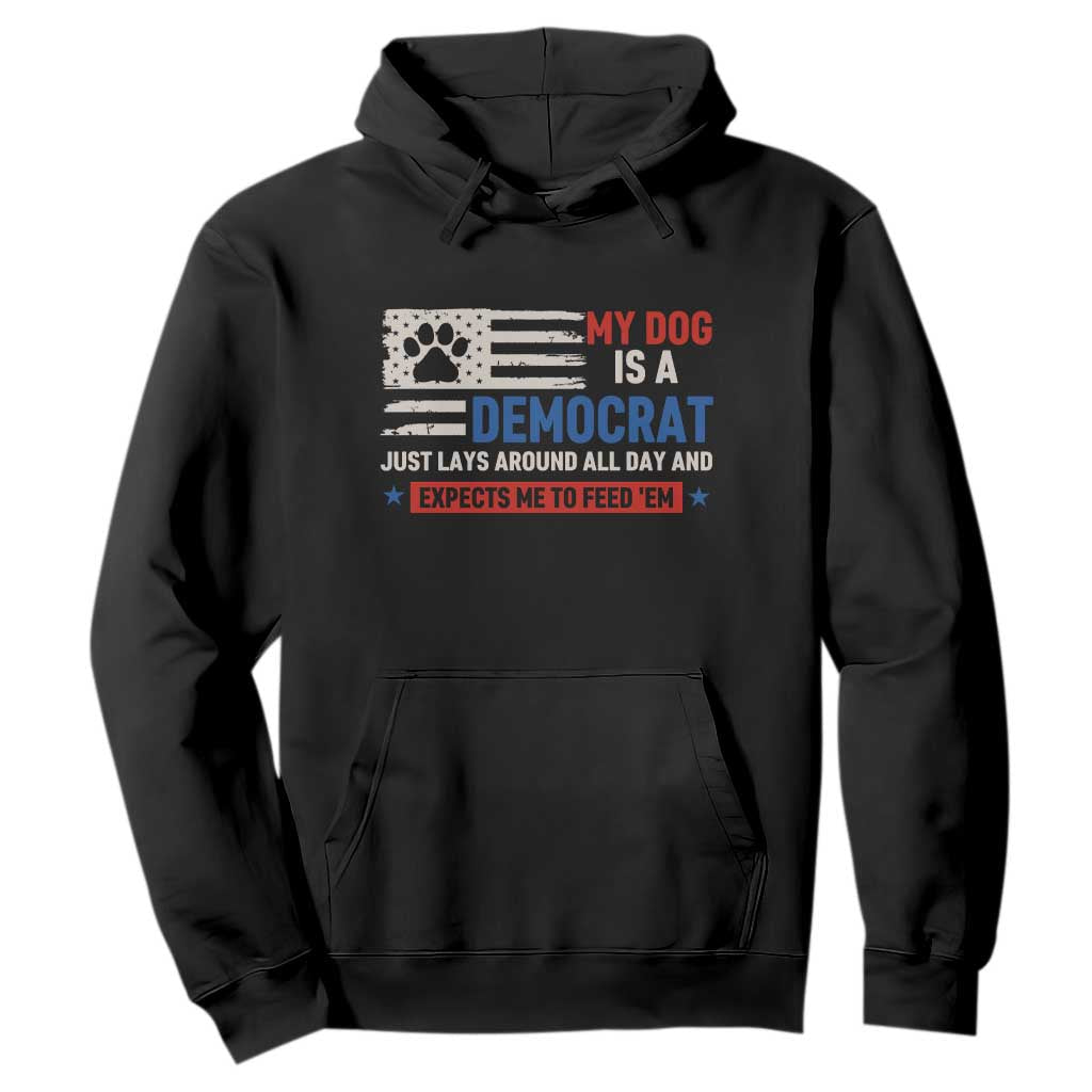 My Dog Is A Democrat American Paw Flag Patriotic Hoodie Just Lays Around Expects To Be Fed Conservative Humor Dog Owner TS02 Black Print Your Wear