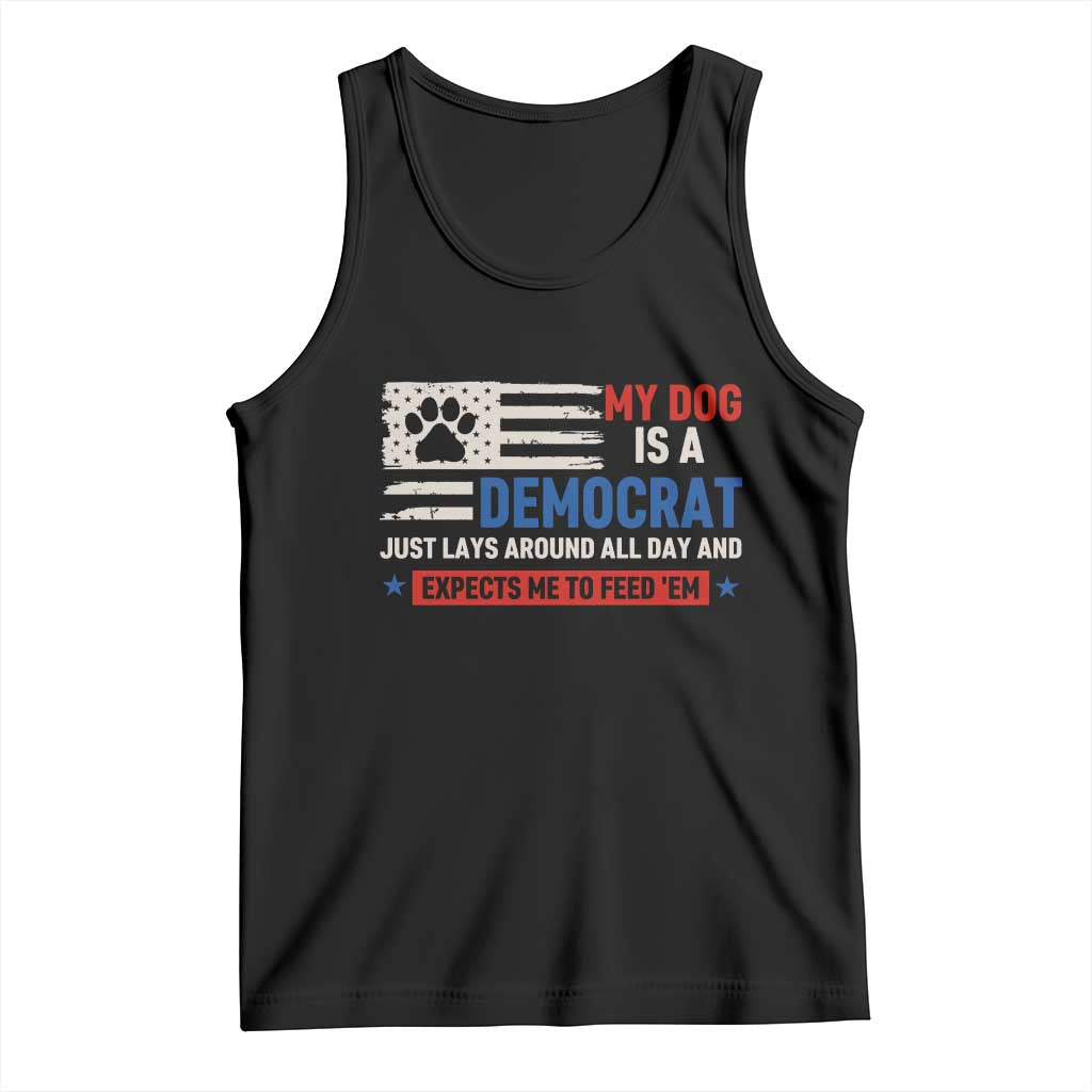 My Dog Is A Democrat American Paw Flag Patriotic Tank Top Just Lays Around Expects To Be Fed Conservative Humor Dog Owner TS02 Black Print Your Wear