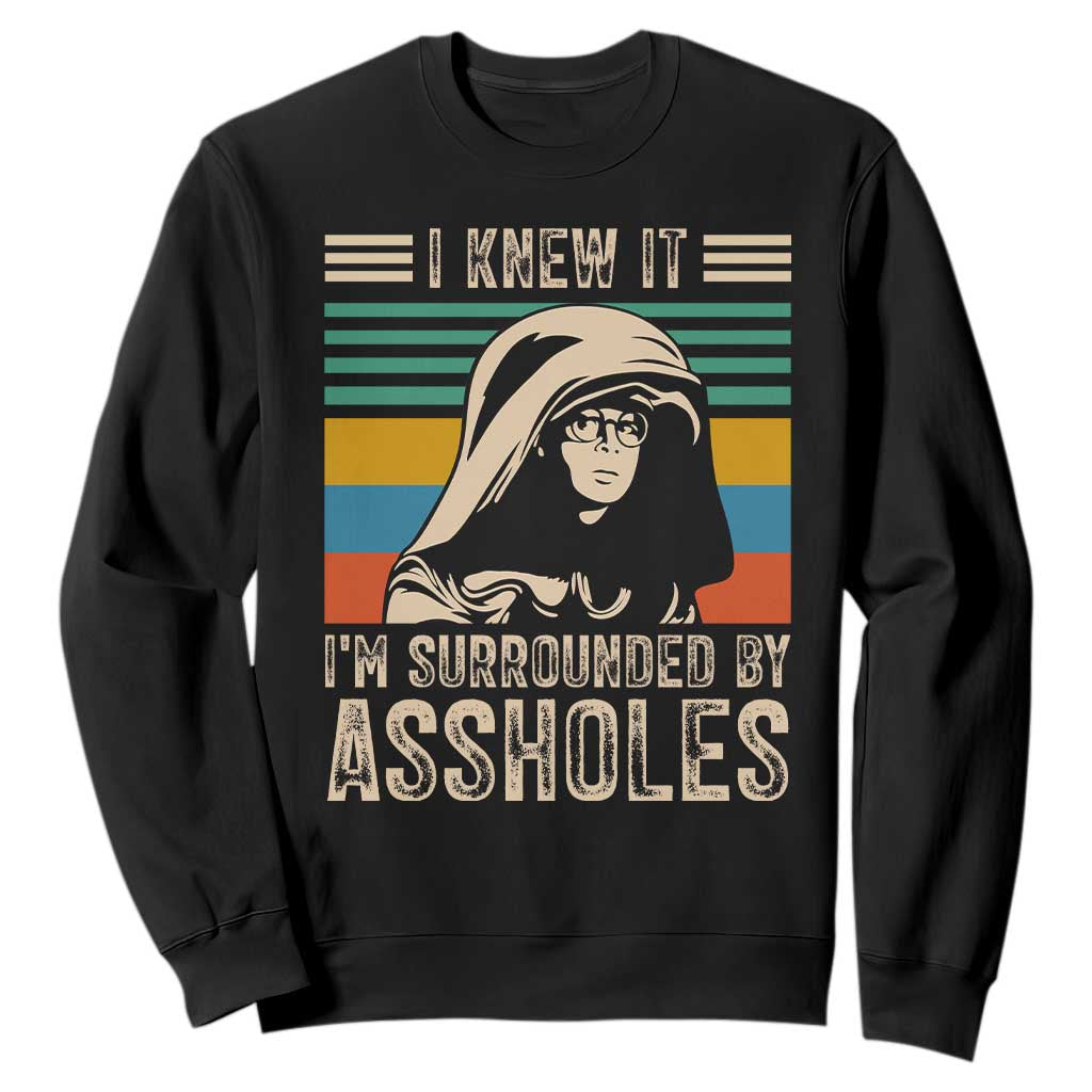 Funny I Knew It Im Surrounded by Axxholes Sci-fi Parody Sweatshirt Retro Sunset Space Vintage 1980s Movie Quote Inspo Meme TS02 Black Print Your Wear