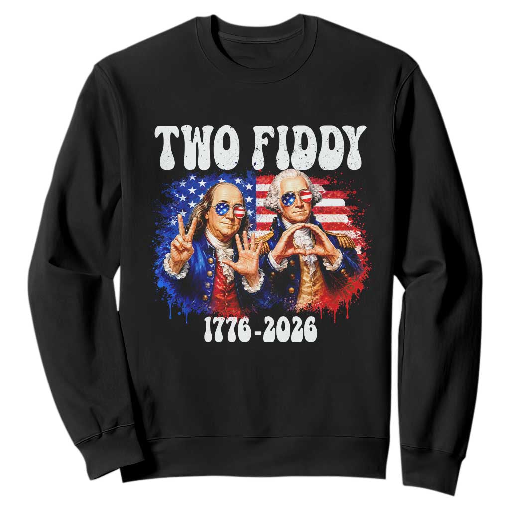 Two Fiddy Founding Fathers 1776 to 2026 Sweatshirt Funny Benjamin Franklin and George Washington American Flag Semiquincentennial TS02 Black Print Your Wear