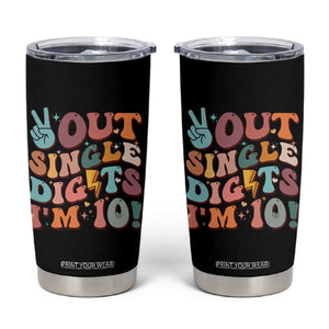 Funny Retro Groovy 10th Birthday Tumbler Cup Out Single Digits I'm Ten TS02 Black Print Your Wear