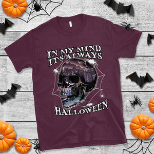 In My Mind It's Always Halloween Scary Night Skull Halloween T Shirt TS02 Printyourwear