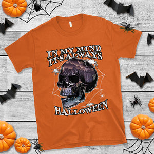 In My Mind It's Always Halloween Scary Night Skull Halloween T Shirt TS02 Printyourwear